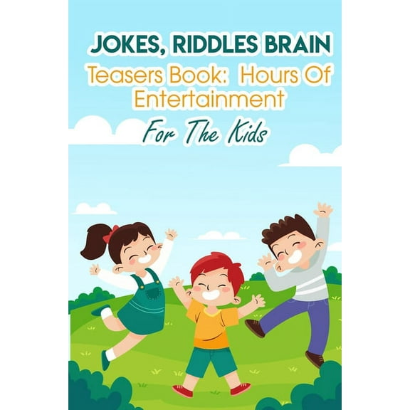 Jokes, Riddles Brain Teasers Book Hours Of Entertainment For The Kids: Fun Riddles For Adults (Paperback)