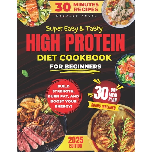 Super Easy & Tasty High Protein Cookbooks for Beginners: Master Simple and Delicious 30-Minute High-Protein Recipes , (Paperback)