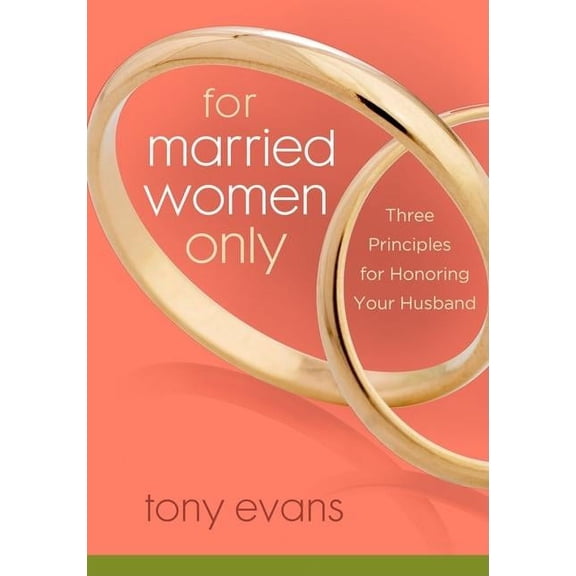 For Married Women Only: Three Principles for Honoring Your Husband, (Paperback)