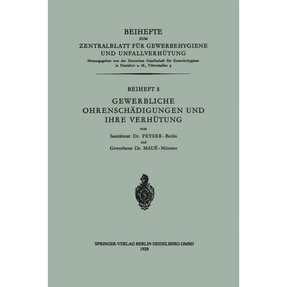 Beihefte Zum Zentralblatt FÃ¼r Gewerbehyg Gewerbliche OhrenschÃ¤digungen Und Ihre VerhÃ¼tung, Book 8, (Paperback)