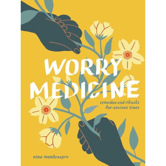 Pre-Owned Worry Medicine: Remedies and Rituals for Anxious Times