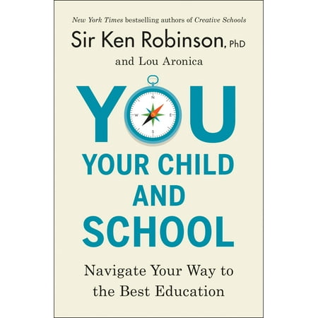 You, Your Child, and School : Navigate Your Way to the Best (Best Schools For Education Policy)