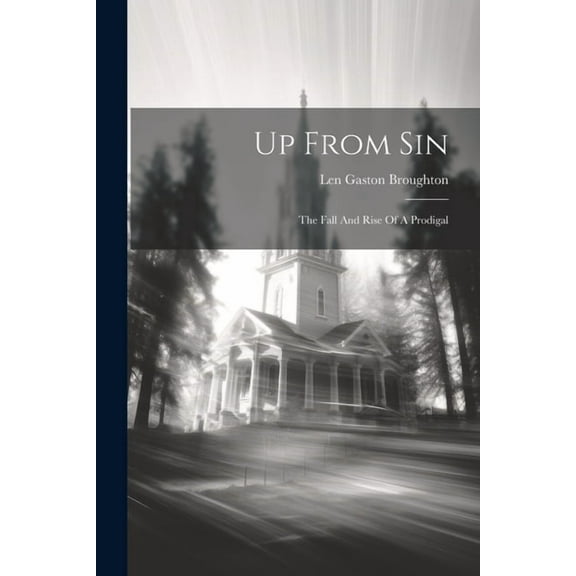 Up From Sin: The Fall And Rise Of A Prodigal (Paperback)