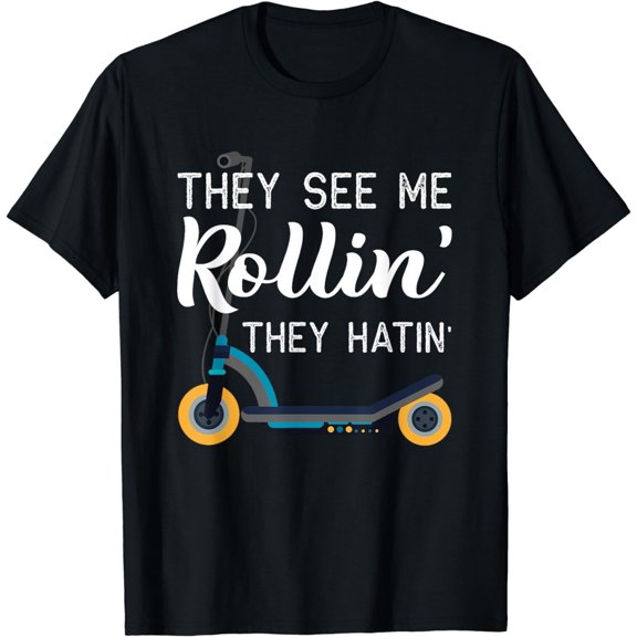 They See Me Rollin They Hatin Electric Scooter T-Shirt