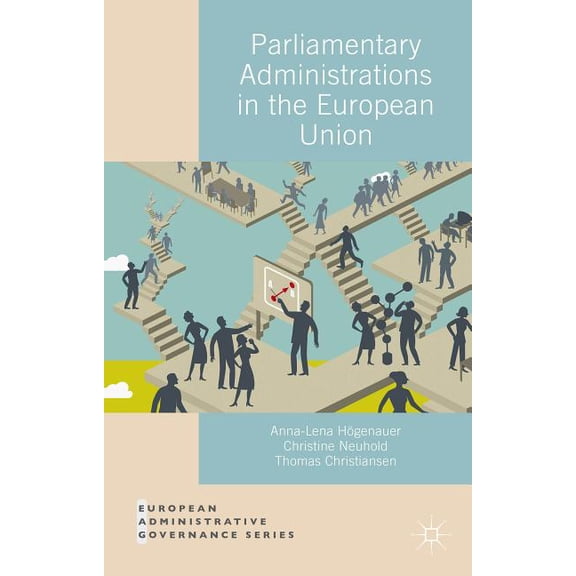 European Administrative Governance Parliamentary Administrations in the European Union, (Hardcover)