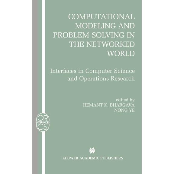 Operations Research/Computer Science Int Computational Modeling and Problem Solving in the Networked World: Interfaces in Computer Science and Operations Researc, Book 21, (Hardcover)
