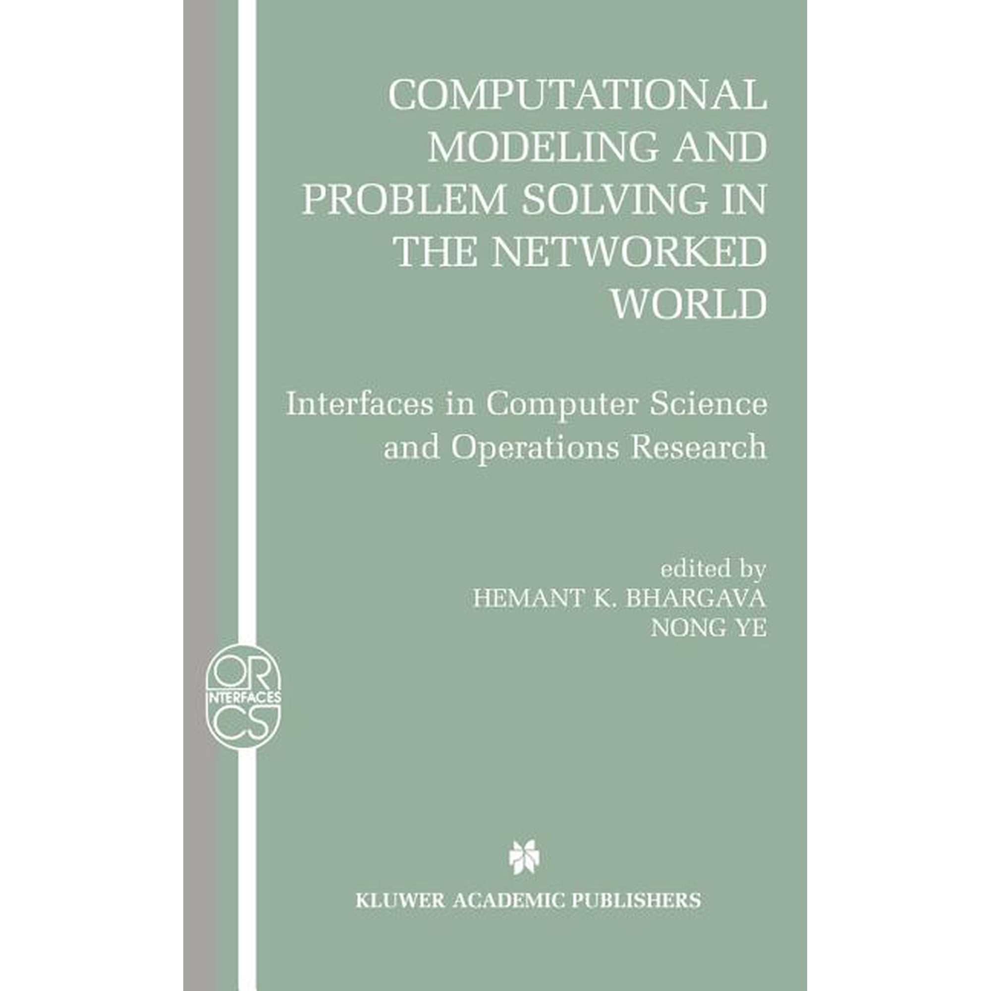 Operations Research/Computer Science Int Computational Modeling and Problem Solving in the Networked World: Interfaces in Computer Science and Operations Researc Book 21 (Hardcover)