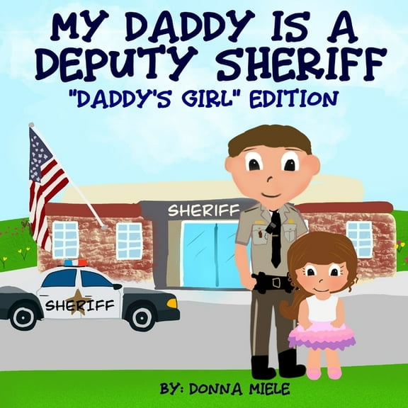 My Daddy is a Deputy Sheriff: Daddy's Girl Edition, (Paperback)