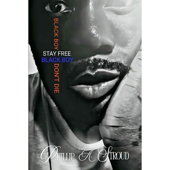 Black Boy, Stay Free. Black Boy, Don't Die., (Paperback)