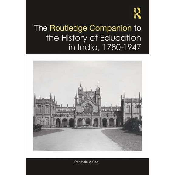 The Routledge Companion to the History of Education in India, 1780-1947, (Hardcover)