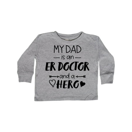 

Inktastic My Dad is an ER Doctor and a Hero Gift Toddler Boy or Toddler Girl Long Sleeve T-Shirt
