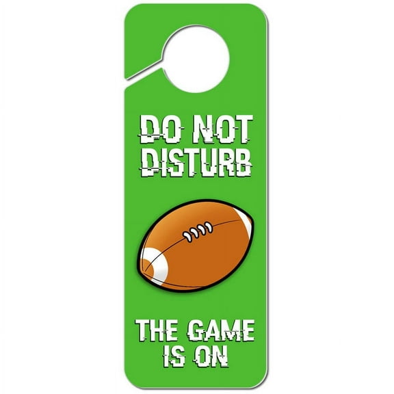 Do Not Disturb the Game is On Football Plastic Door Knob Hanger Sign