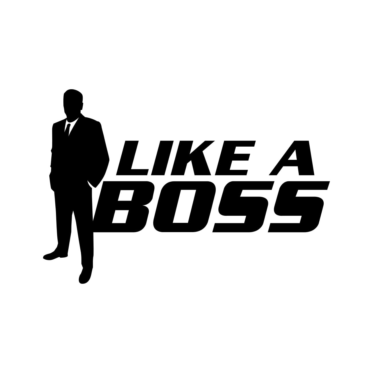 Like A Boss Sticker Decal Die Cut Self Adhesive Vinyl Weatherproof Like A Boss Sticker Decal Die Cut Self Adhesive Vinyl Weatherproof