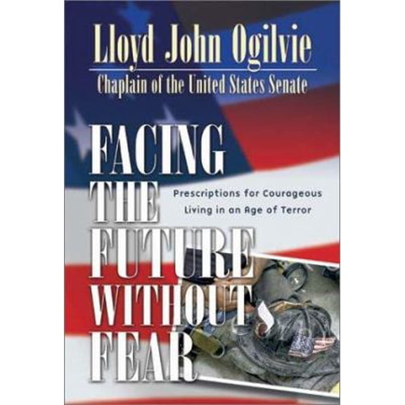 Pre-Owned Facing the Future Without Fear : Prescriptions for Courageous Living in an Age of Terror (Paperback) 1569553262 9781569553268