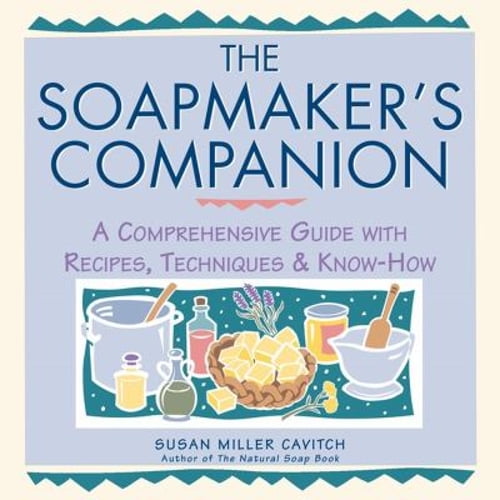 Pre-Owned The Soapmaker's Companion: A Comprehensive Guide with Recipes, Techniques & Know-How (Paperback) 0882669656 9780882669656