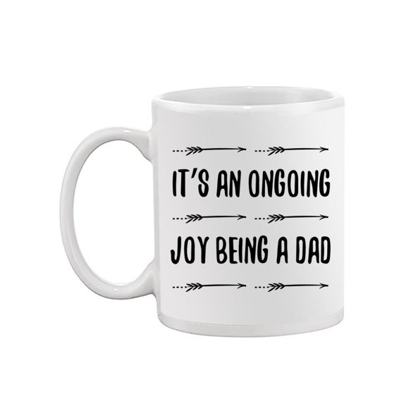 It's And Ongoing Joy Being A Dad Mug -Image by Shutterstock,
