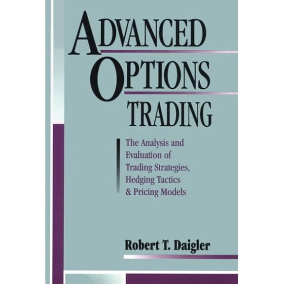 Pre-Owned Advanced Options Trading: The Analysis and Evaluation of Trading Strategies Hedging Tactics and Pricing Models (Hardcover) 1557385521 9781557385529
