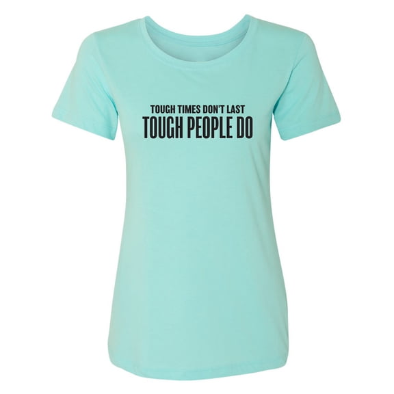 Tough Times Don't Last Womens crewneck tee