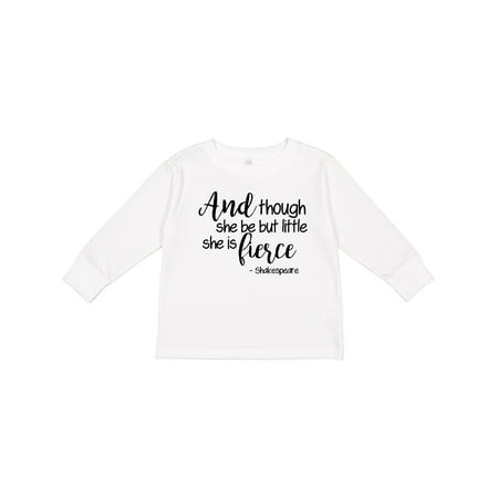 

Inktastic Though She Be but Little She is Fierce Quote Shakespeare Gift Toddler Toddler Girl Long Sleeve T-Shirt