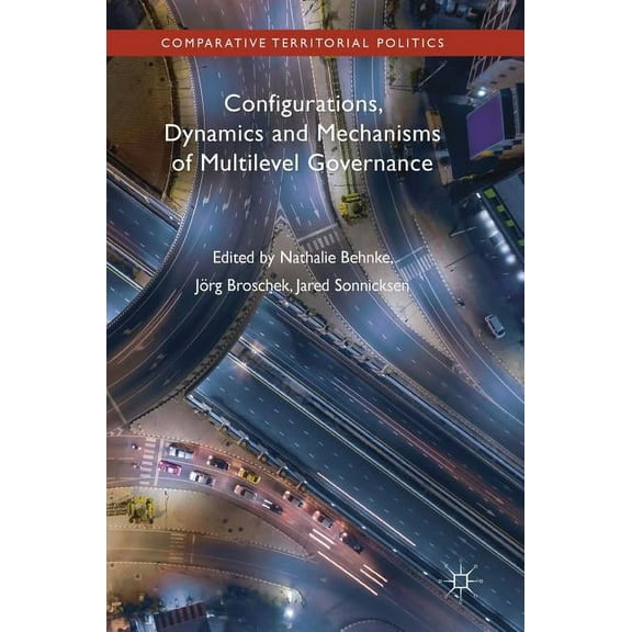 Comparative Territorial Politics Configurations, Dynamics and Mechanisms of Multilevel Governance, (Hardcover)
