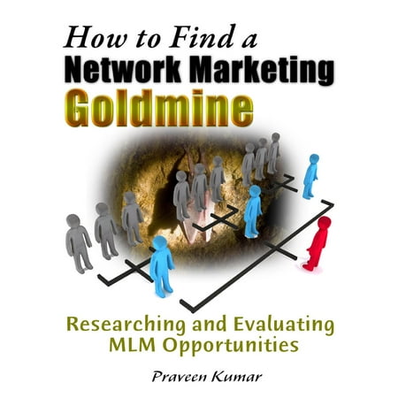 How to Find a Network Marketing Goldmine: Researching and Evaluating MLM Opportunities -