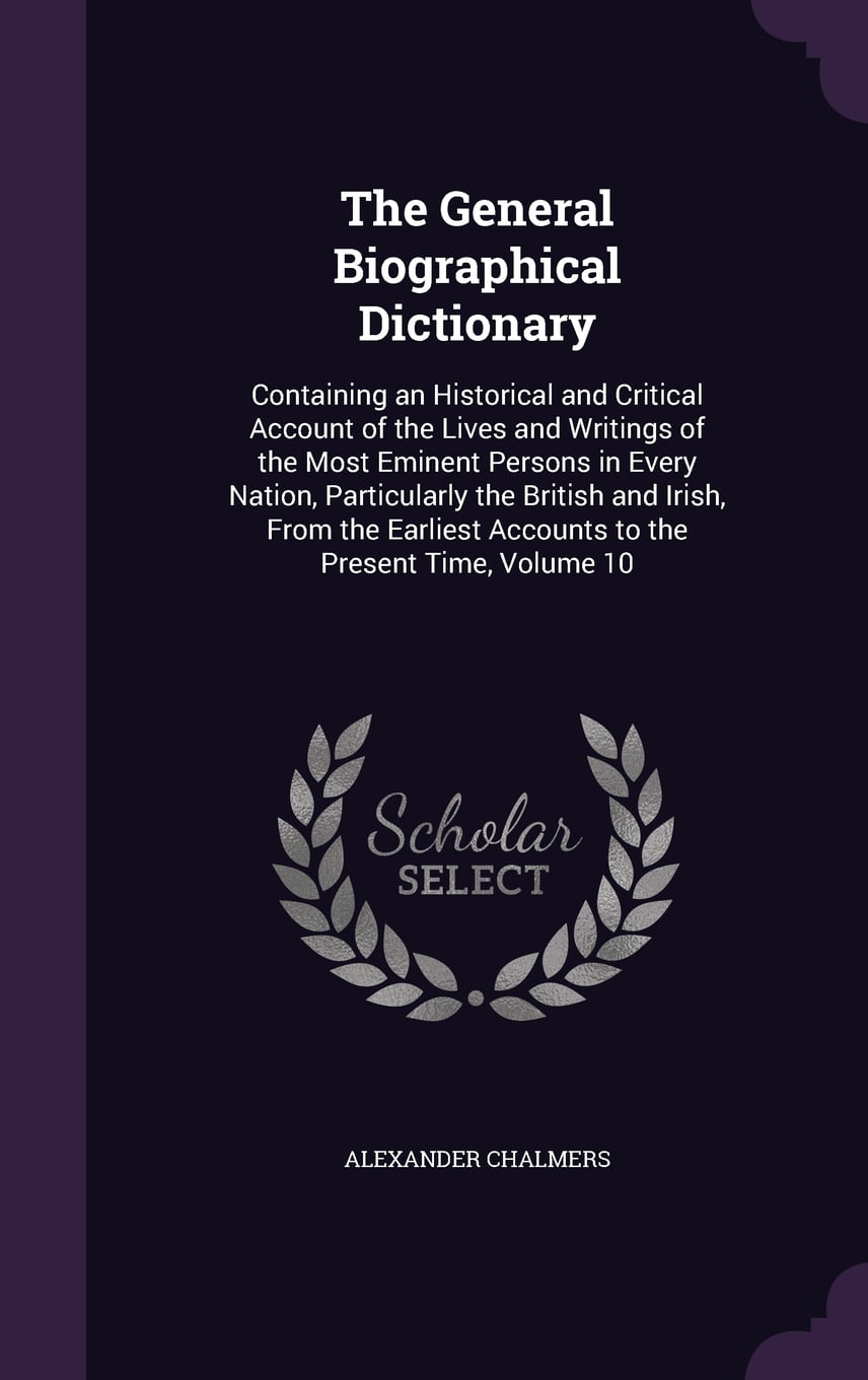 The General Biographical Dictionary Containing An Historical And Critical Account Of The Lives And Writings Of The Most Eminent Persons In Every Nation Particularly The British And Irish V8