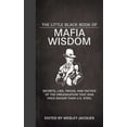 thumbnail image 2 of Little Books: The Little Black Book of Mafia Wisdom : Secrets, Lies, Tricks, and Tactics of the Organization That Was Once Bigger Than U.S. Steel (Hardcover), 2 of 2