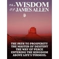 thumbnail image 1 of Pre-Owned The Wisdom of James Allen: The Path to Prosperity, the Master of Desitiny, the Way of Peace, Entering the Kingdom, Above Life's Turmoil (Paperback) 9562916227 9789562916226, 1 of 1