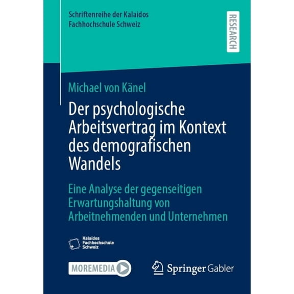 Schriftenreihe Der Kalaidos Fachhochschu Der Psychologische Arbeitsvertrag Im Kontext Des Demografischen Wandels: Eine Analyse Der Gegenseitigen Erwartungshaltun, (Paperback)