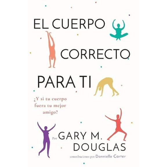 El Cuerpo Correcto Para Ti (Spanish) (Paperback)