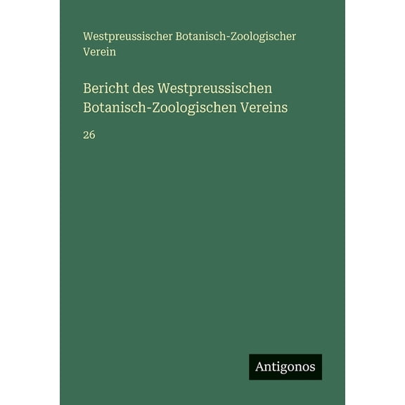 Bericht des Westpreussischen Botanisch-Zoologischen Vereins: 26, (Paperback)