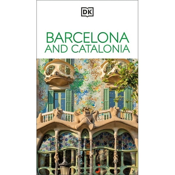 Travel Guide DK Barcelona and Catalonia: Must-See Sights. Culture & History. Detailed Maps & Tours. Covers Costa Brava, Girona, & Mor, (Paperback)