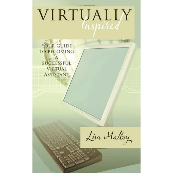 Virtually Inspired: Your guide to becoming a successful Virtual Assistant, (Paperback)