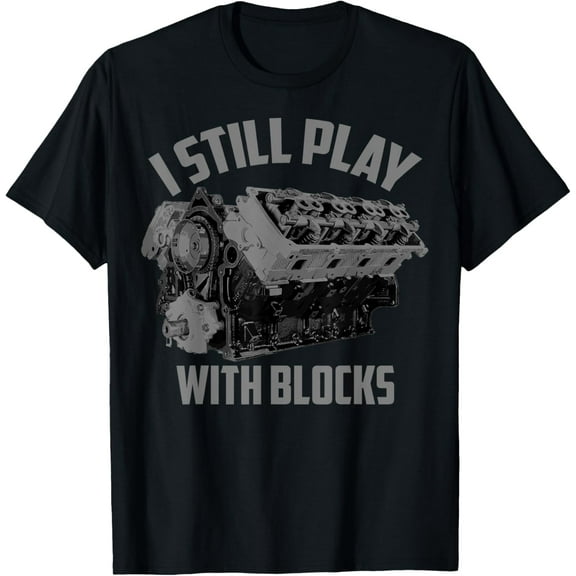 I Still Play With Blocks Racing Shirt | Maintenance Man Gift T-Shirt
