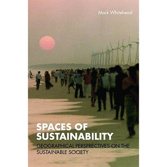 Spaces of Sustainability: Geographical Perspectives on the Sustainable Society, (Paperback)