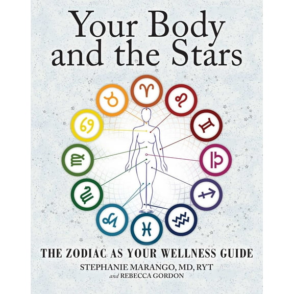 Your Body and the Stars : The Zodiac As Your Wellness Guide (Paperback)