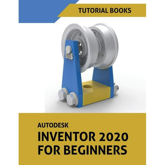 Autodesk Inventor 2020 For Beginners, (Paperback)