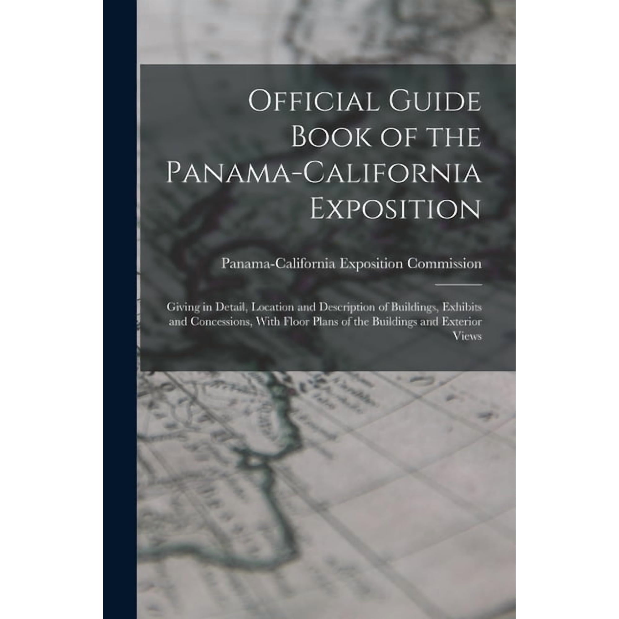 Official Guide Book of the Panama-California Exposition: Giving in Detail Location and Description of Buildings Exhibi (Paperback)