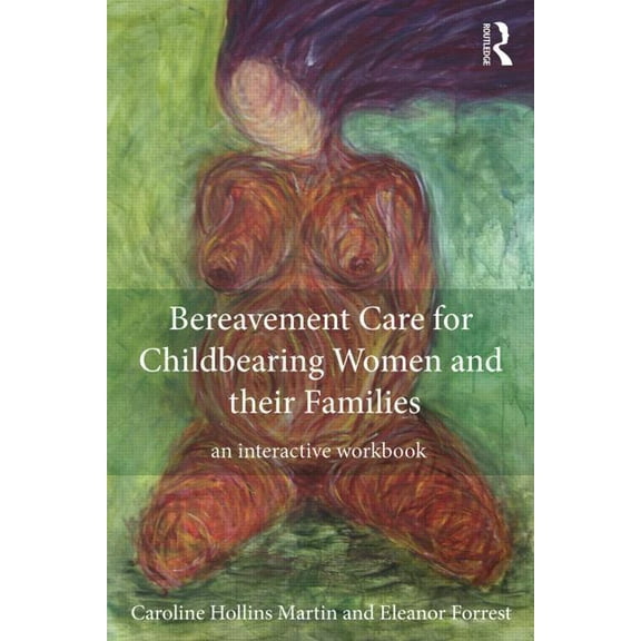 Bereavement Care for Childbearing Women and their Families: An Interactive Workbook, (Paperback)