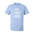 thumbnail image 2 of Quote Not Today Satan Funny Witty Inspirational/Christian Men's Graphic T-Shirt, Light Blue, 3XL, 2 of 3