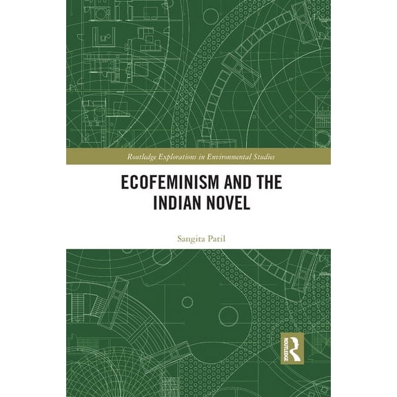 Routledge Explorations in Environmental Ecofeminism and the Indian Novel, (Paperback)