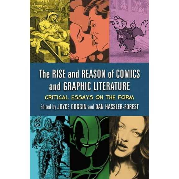 The Rise and Reason of Comics and Graphic Literature: Critical Essays on the Form, (Paperback)