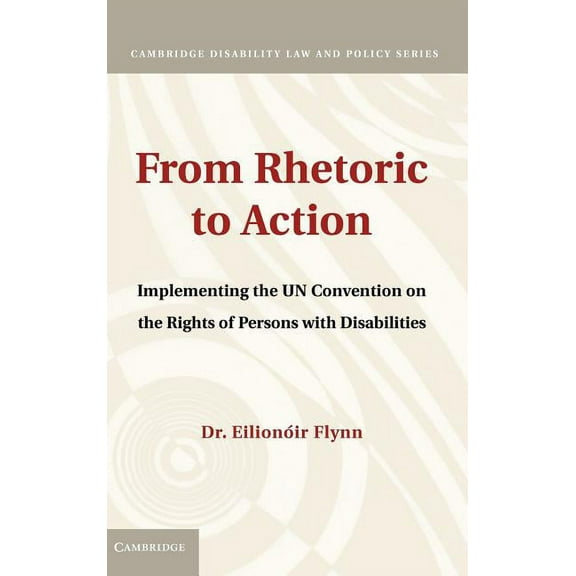 Cambridge Disability Law and Policy From Rhetoric to Action: Implementing the Un Convention on the Rights of Persons with Disabilities, (Hardcover)