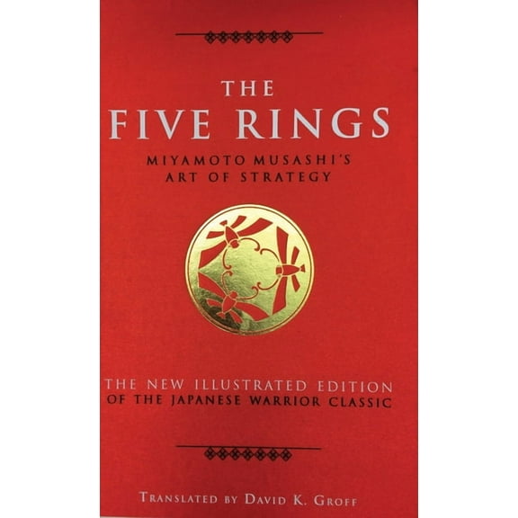 The Five Rings: Miyamoto Musashi's Art of Strategy, (Hardcover)