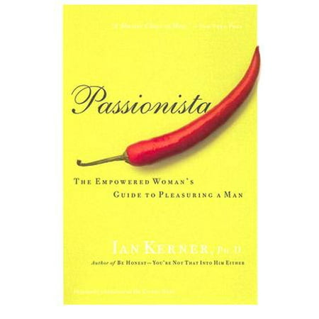 Passionista : The Empowered Woman's Guide to Pleasuring a (Best Way For Male To Pleasure Himself)