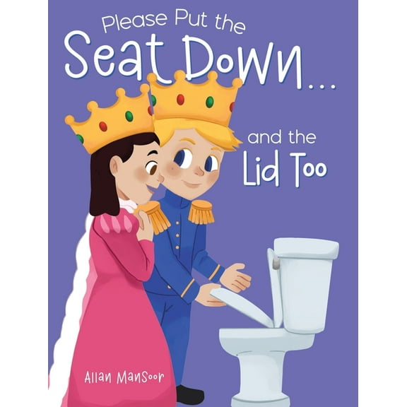 Please Put the Seat Down...and the Lid Too, (Hardcover)