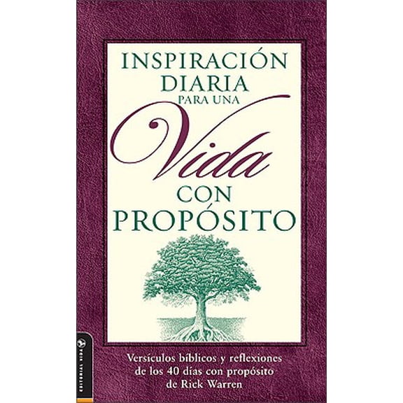 Inspiracion Diaria Para Una Vida Con Proposito : Versiculos Biblicos y Reflexiones de Los 40 Dias Con Proposito de Rick Warren