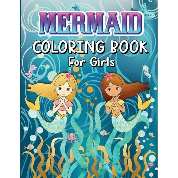 Mermaids Coloring Book for Girls: Amazing Coloring Book With Magical Mermaids Illustrations, 42 Cute And Unique Coloring, (Paperback)
