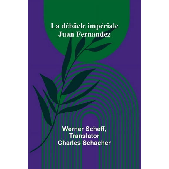 La dÃ©bÃ¢cle impÃ©riale: Juan Fernandez, (Paperback)