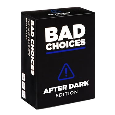 Bad Choices - The Have You Ever? Party Game - After Dark Edition (100 New Question Cards)
